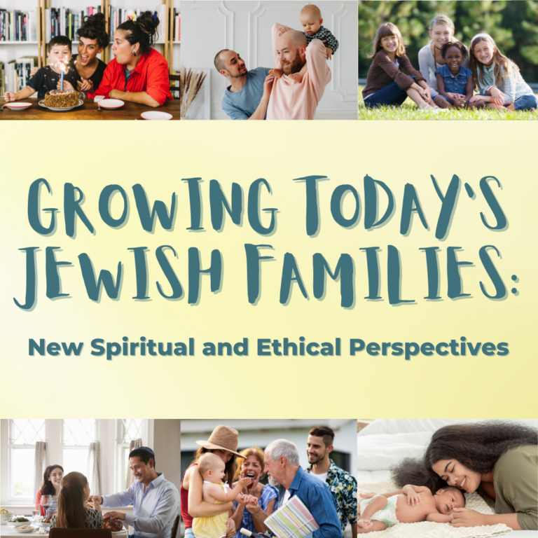 Growing Today’s Jewish Families: New Spiritual and Ethical Perspectives