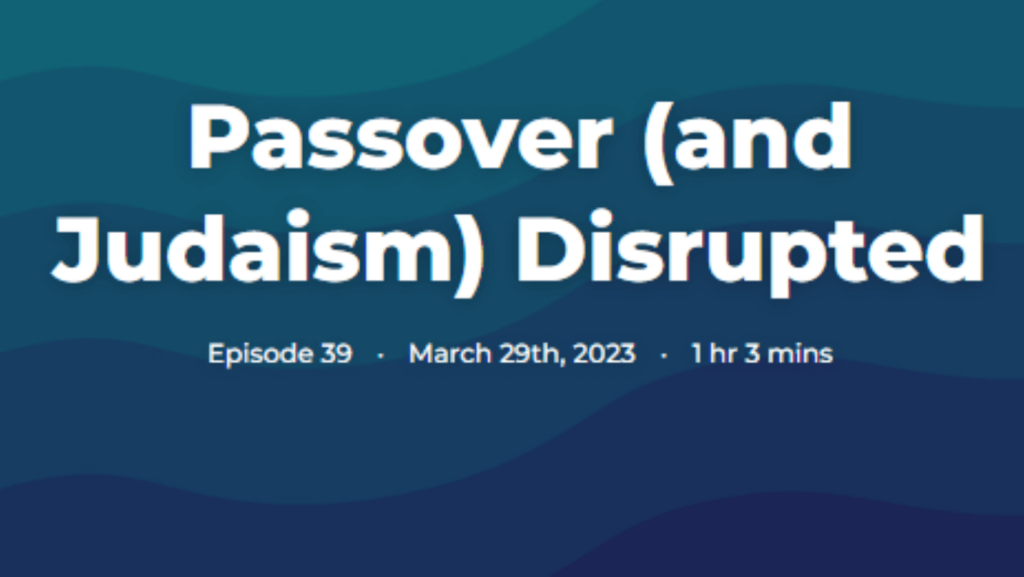 Podcast cover image for Passover and Judaism Disrupted